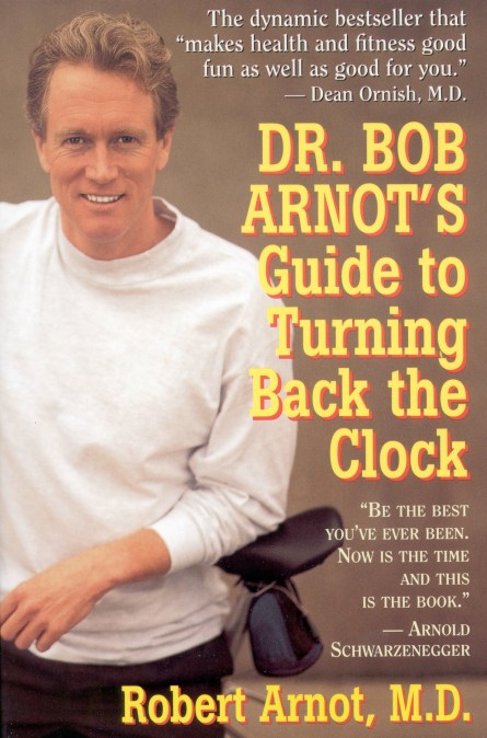 Dr. Bob Arnot’s Guide to Turning Back the Clock