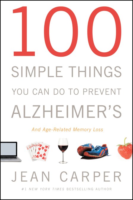 100 Simple Things You Can Do to Prevent Alzheimer's and Age-Related Memory Loss