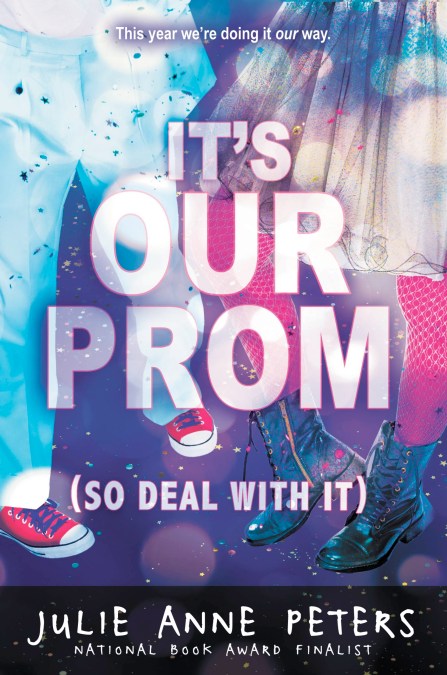 It’s Our Prom (So Deal With It)