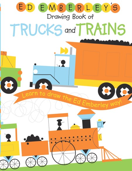 Ed Emberley’s Drawing Book of Trucks and Trains