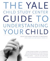 The Yale Child Study Center Guide to Understanding Your Child