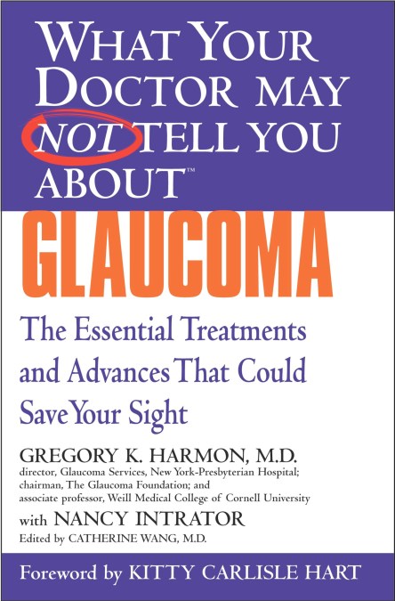 WHAT YOUR DOCTOR MAY NOT TELL YOU ABOUT (TM): GLAUCOMA