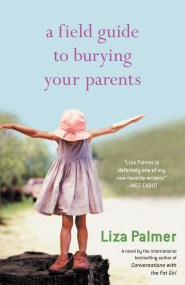 A Field Guide to Burying Your Parents