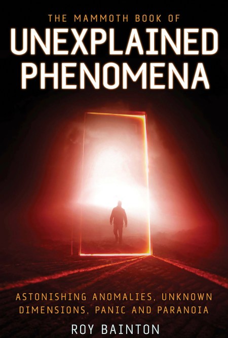 The Mammoth Book of Unexplained Phenomena