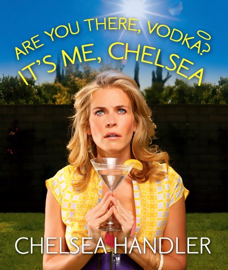 Are You There, Vodka? It’s Me, Chelsea