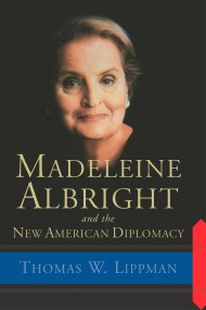 Madeleine Albright And The New American Diplomacy