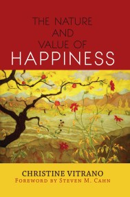 The Nature and Value of Happiness