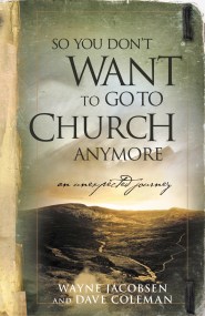 So You Don't Want to Go to Church Anymore