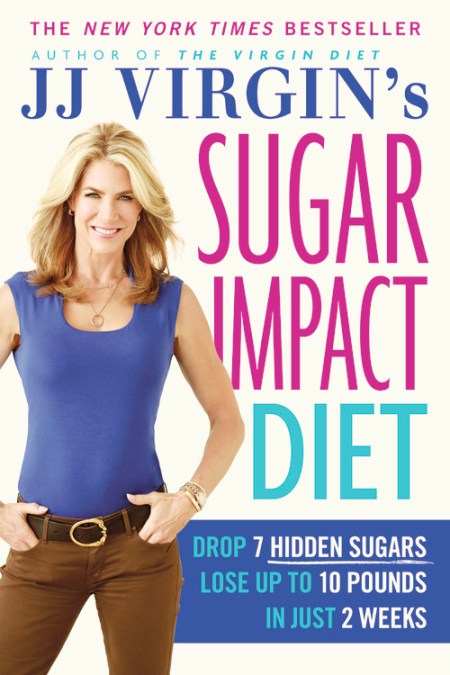 JJ Virgin’s Sugar Impact Diet