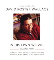 David Foster Wallace: In His Own Words