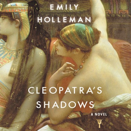 Cleopatra’s Shadows