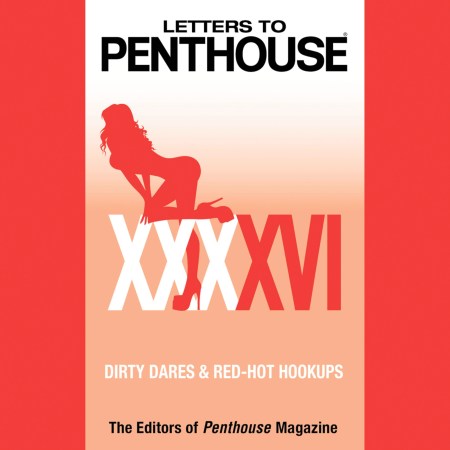 Letters to Penthouse XXXXVI