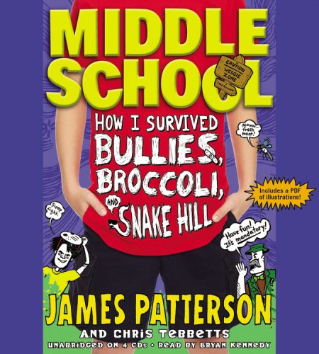 Middle School: How I Survived Bullies, Broccoli, and Snake Hill