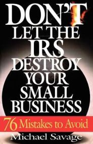 Don’t Let The Irs Destroy Your Small Business