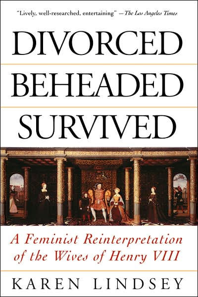 Divorced, Beheaded, Survived