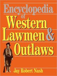 Encyclopedia Of Western Lawmen and Outlaws