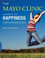 The Mayo Clinic Handbook for Happiness