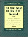 The Don’t Sweat the Small Stuff Workbook