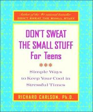 Don’t Sweat the Small Stuff for Teens