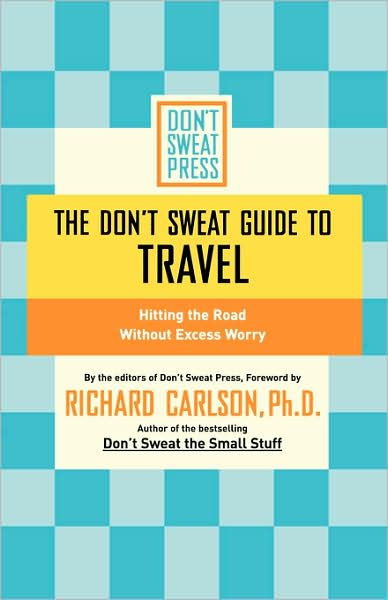 The Don’t Sweat Guide to Travel