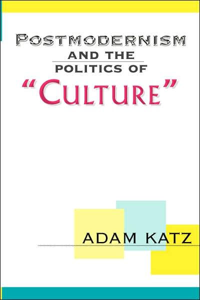 Postmodernism And The Politics Of ‘Culture’