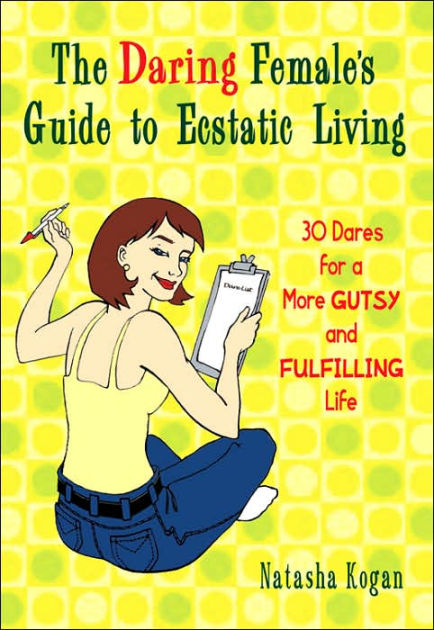 The Daring Female’s Guide to Ecstatic Living