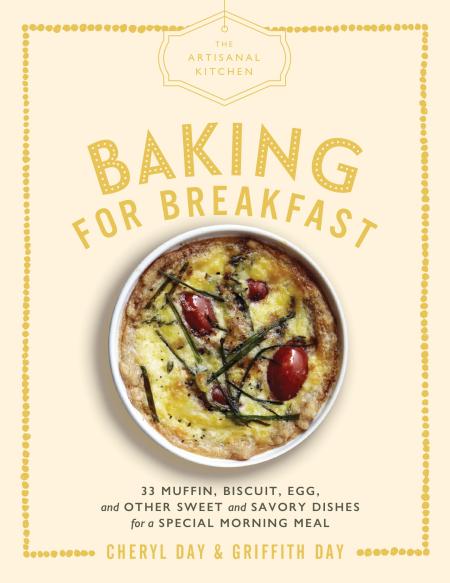 The Artisanal Kitchen: Baking for Breakfast By Cheryl Day and Griffith Day