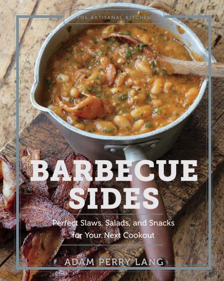 The Artisanal Kitchen: Barbecue Sides By Adam Perry Lang and Peter Kaminsky