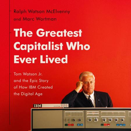 The Greatest Capitalist Who Ever Lived