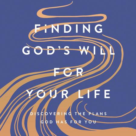 Finding God’s Will for Your Life