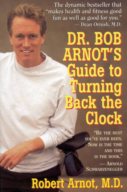 Dr. Bob Arnot’s Guide to Turning Back the Clock