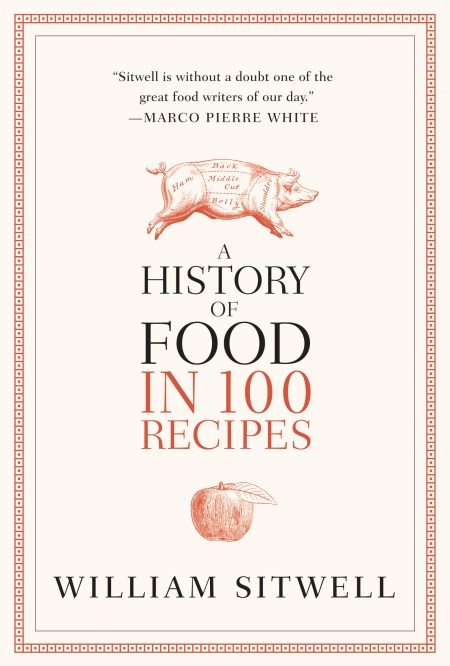 A History of Food in 100 Recipes