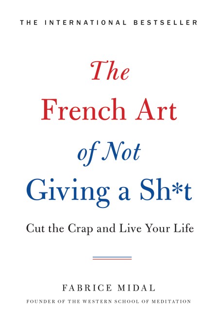 The French Art of Not Giving a Sh*t