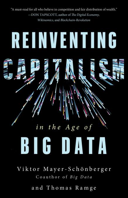 Reinventing Capitalism in the Age of Big Data