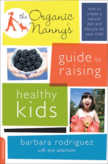 The Organic Nanny’s Guide to Raising Healthy Kids