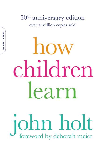 How Children Learn (50th anniversary edition)