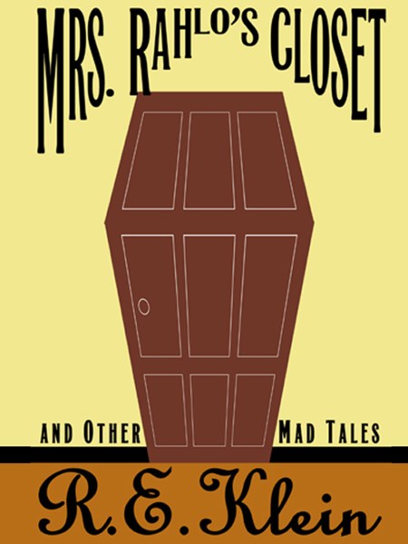 Mrs. Rahlo’s Closet and Other Mad Tales