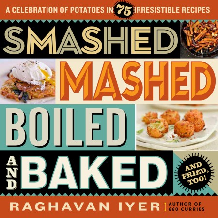 Smashed, Mashed, Boiled, and Baked--and Fried, Too!