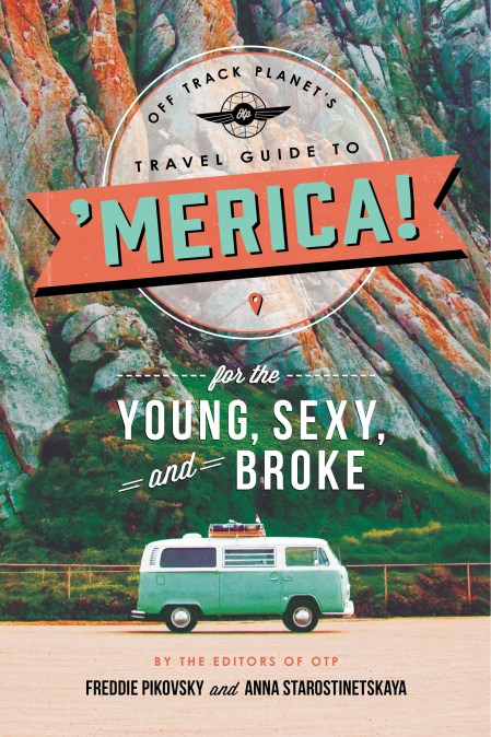 Off Track Planet’s Travel Guide to ‘Merica! for the Young, Sexy, and Broke