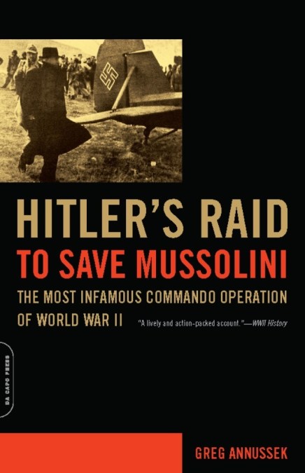 Hitler’s Raid to Save Mussolini