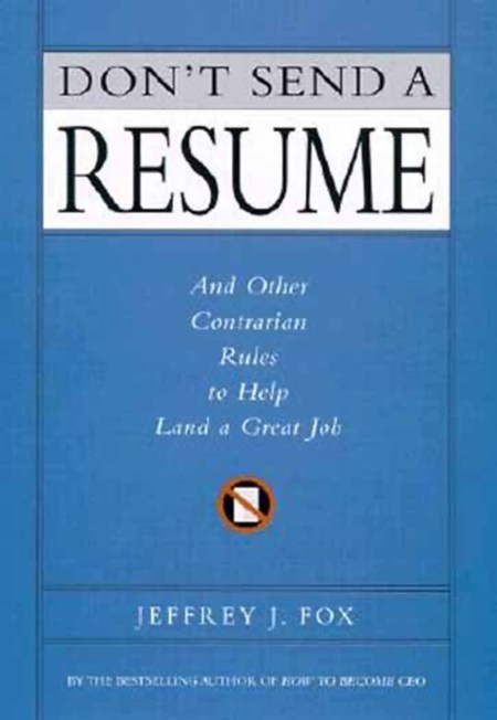 Don’t Send a Resume