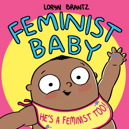 Feminist Baby! He’s a Feminist Too!