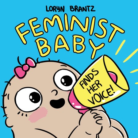 Feminist Baby Finds Her Voice!