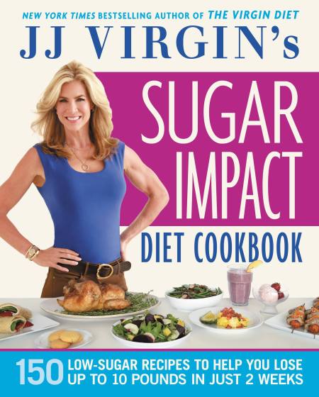 JJ Virgin’s Sugar Impact Diet Cookbook