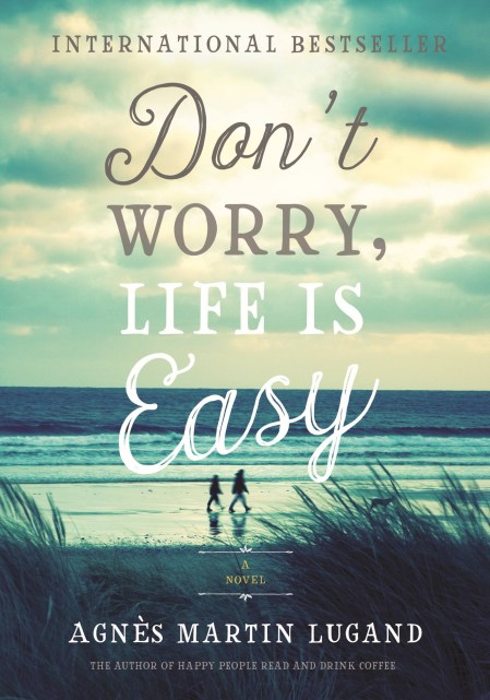 Don’t Worry, Life Is Easy