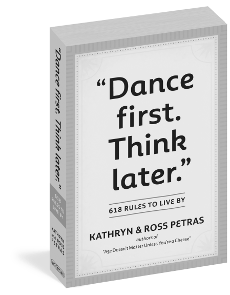 “Dance First. Think Later”