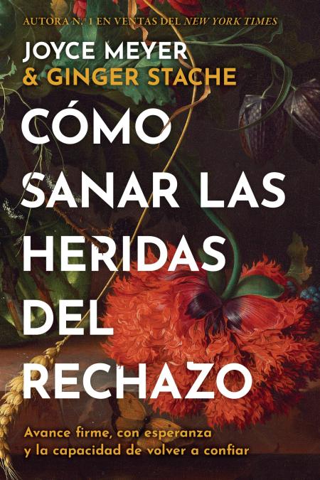 Cómo sanar las heridas del rechazo (Healing the Wounds of Rejection)